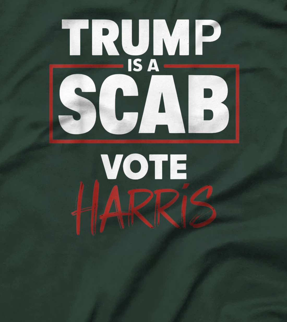 Trump Is A Scab Vote Harris T-Shirt