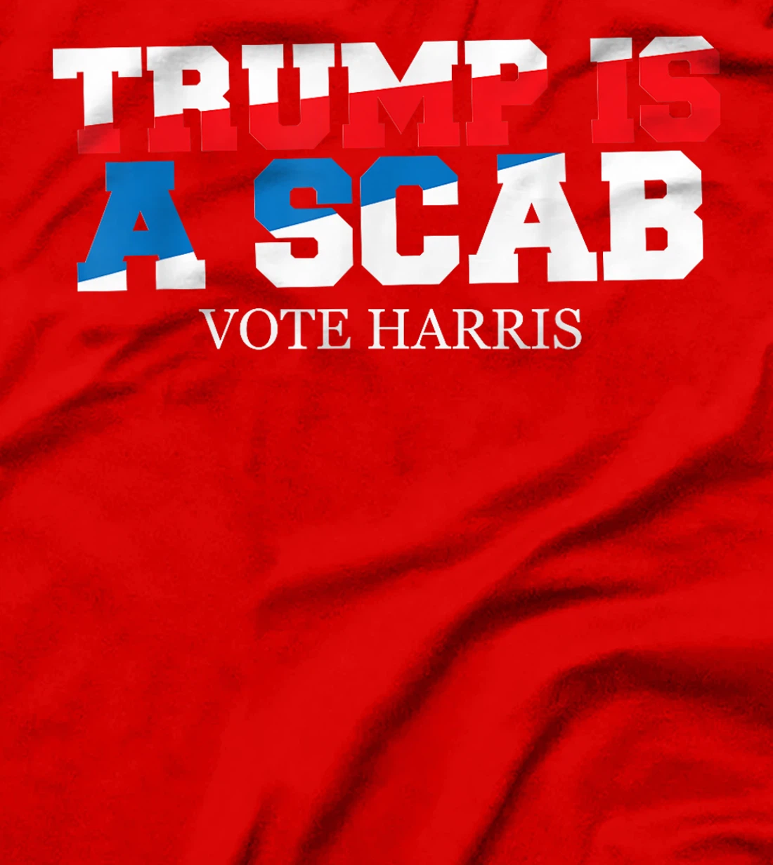 Trump Is A Scab Vote Harris T-Shirt