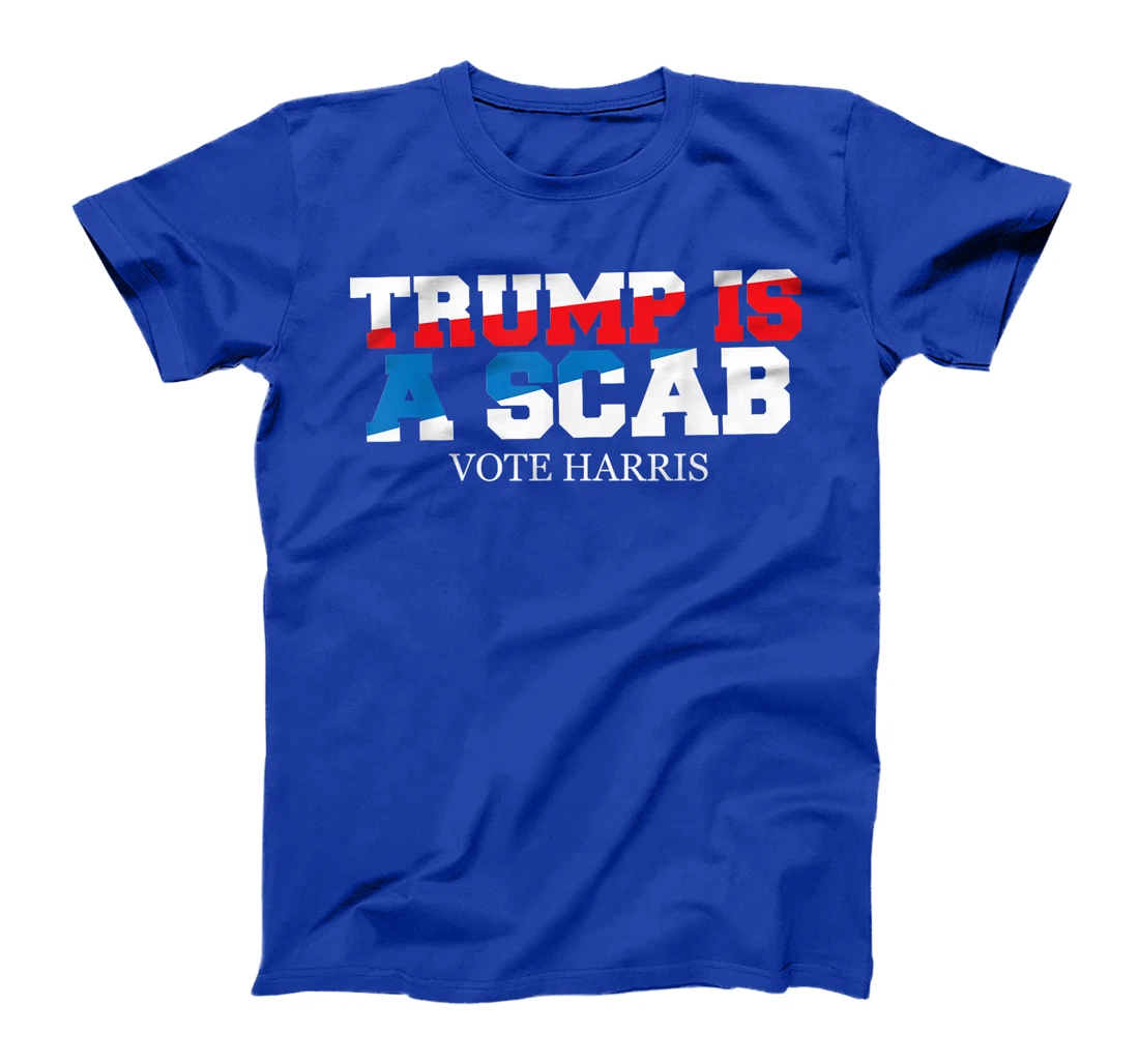 Trump Is A Scab Vote Harris T-Shirt
