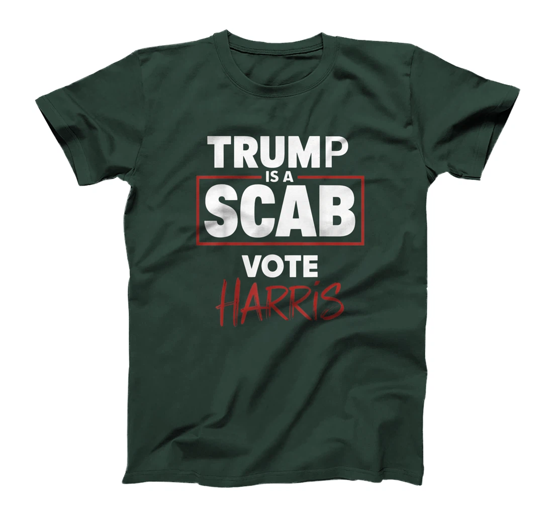 Trump Is A Scab Vote Harris T-Shirt