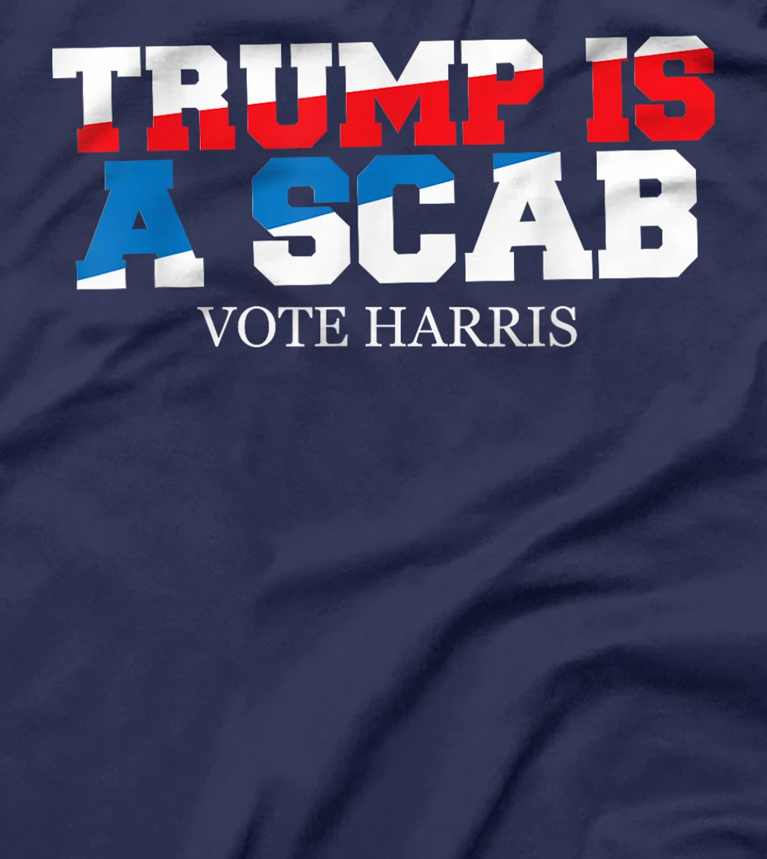 Trump Is A Scab Vote Harris T-Shirt
