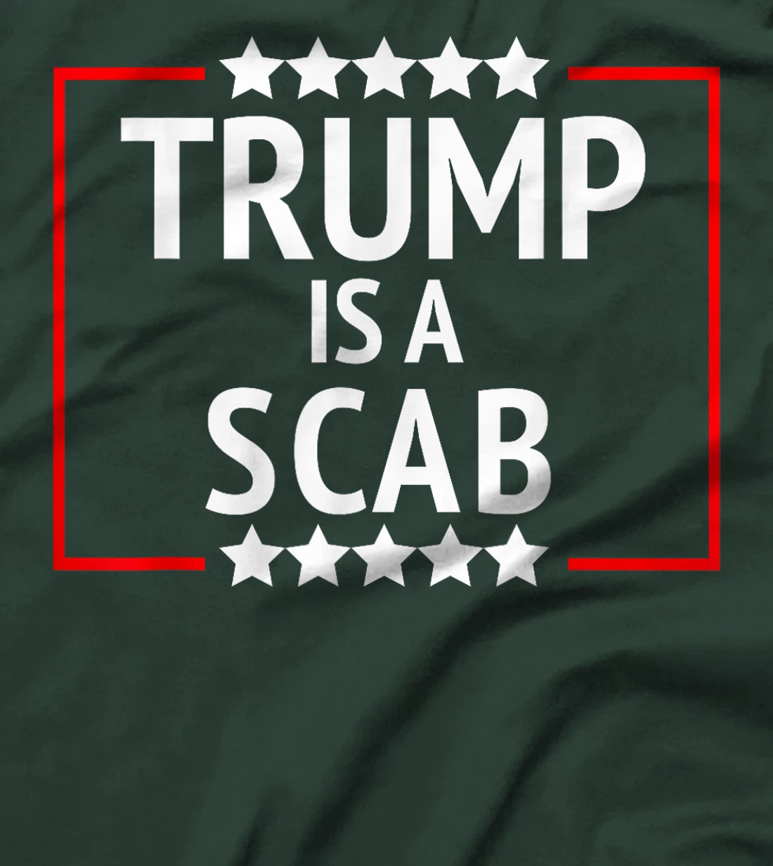 TRUMP IS A SCAB T-Shirt