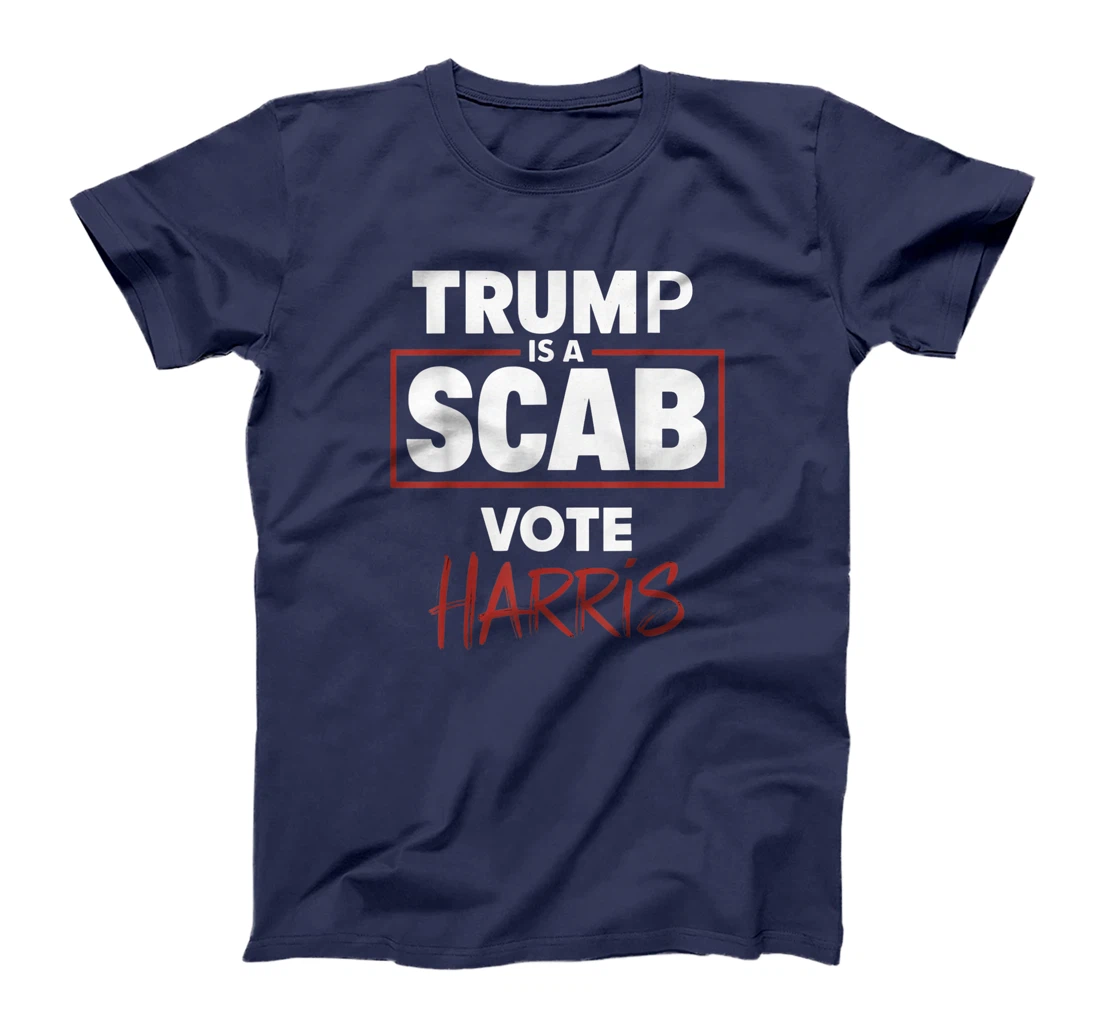 Trump Is A Scab Vote Harris T-Shirt