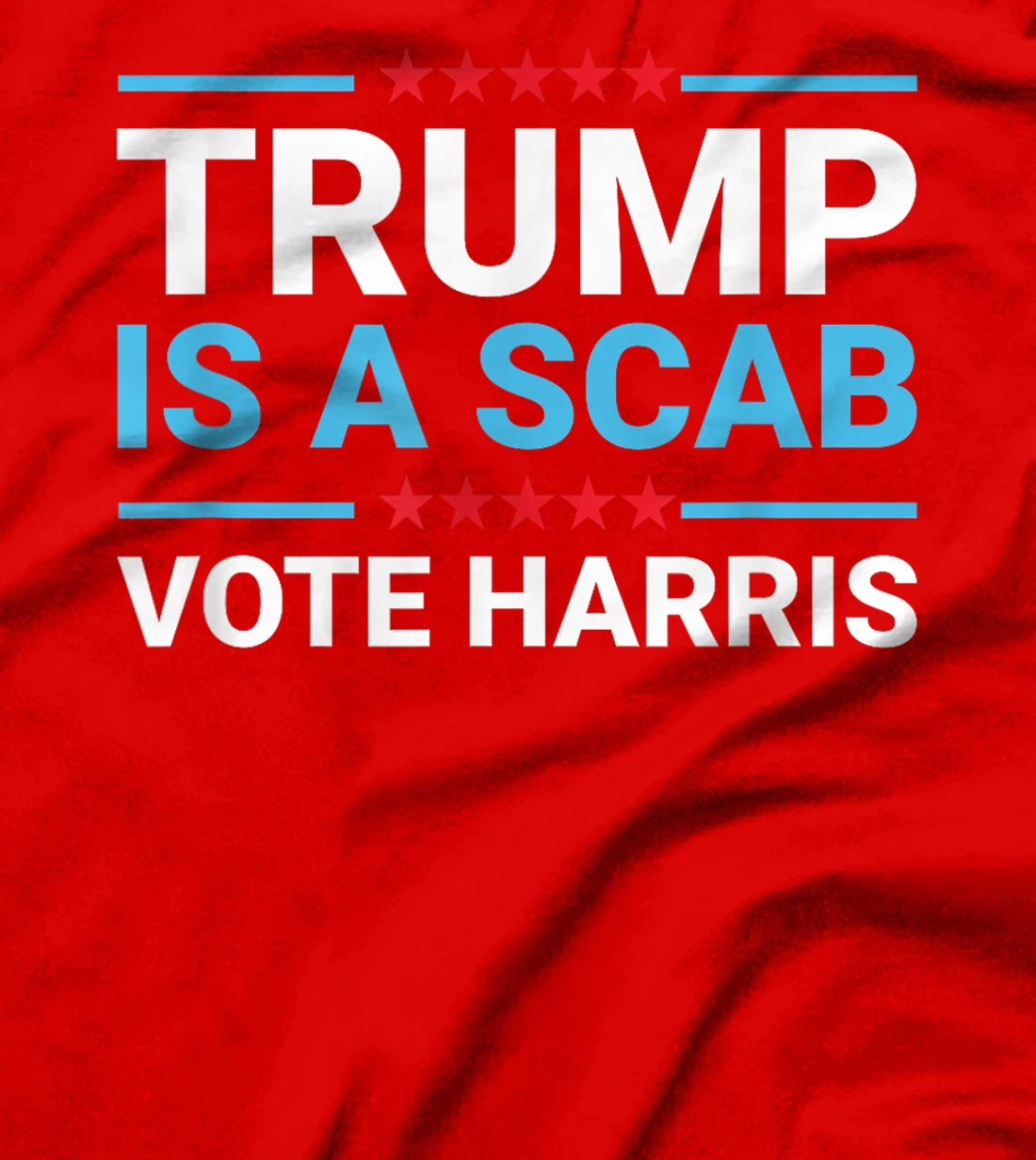 Funny Trump Is A Scab Vote Harris 2024 T-Shirt
