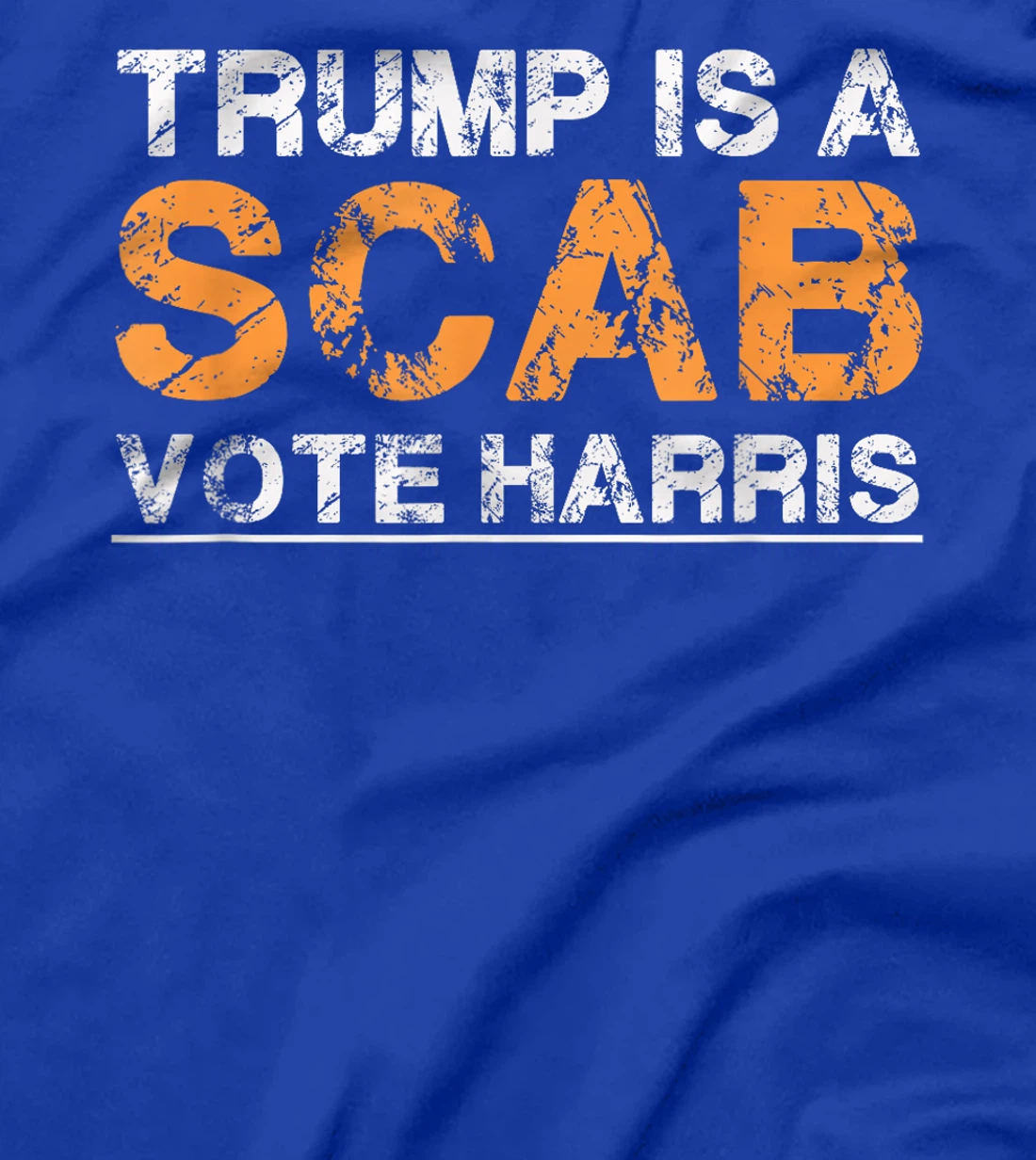 Trump Is A Scab Vote Harris - Vintage Harris 2024 T-Shirt