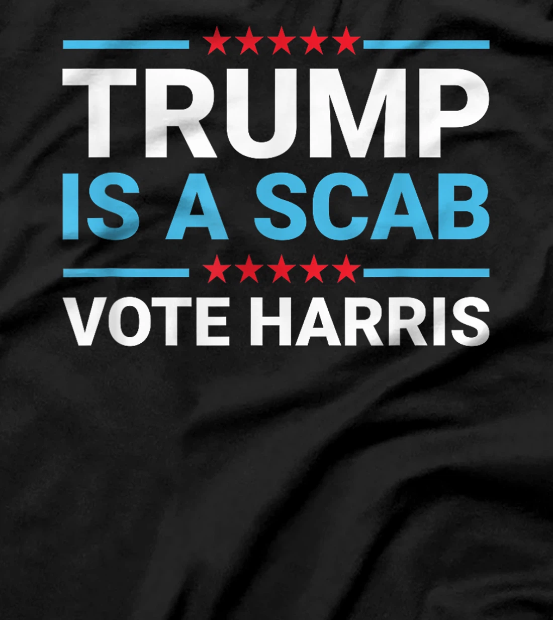 Funny Trump Is A Scab Vote Harris 2024 T-Shirt