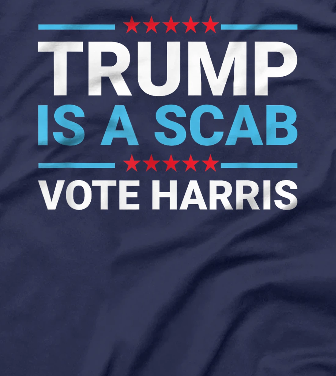 Funny Trump Is A Scab Vote Harris 2024 T-Shirt