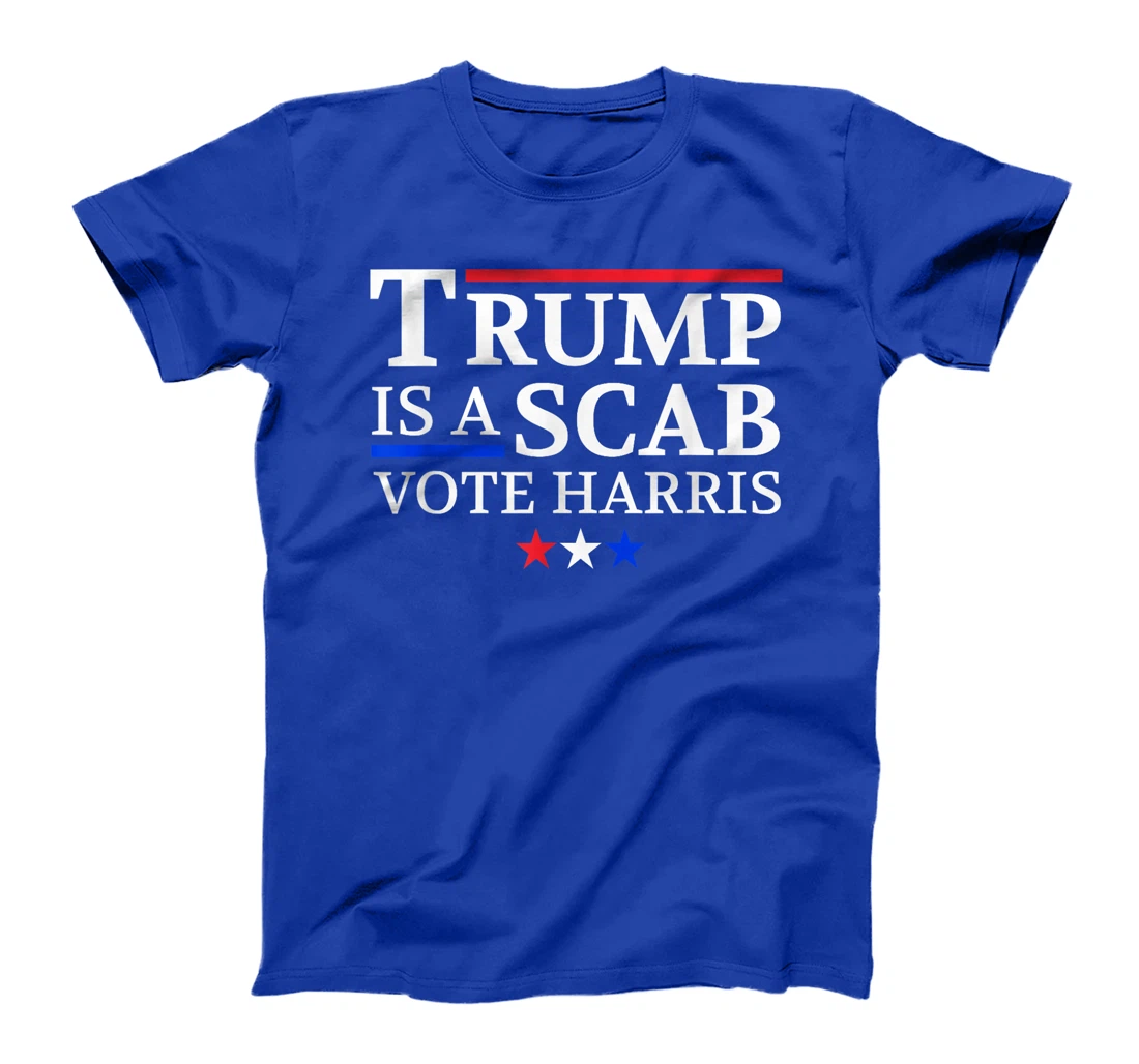 Trump Is A Scab Vote Harris T-Shirt