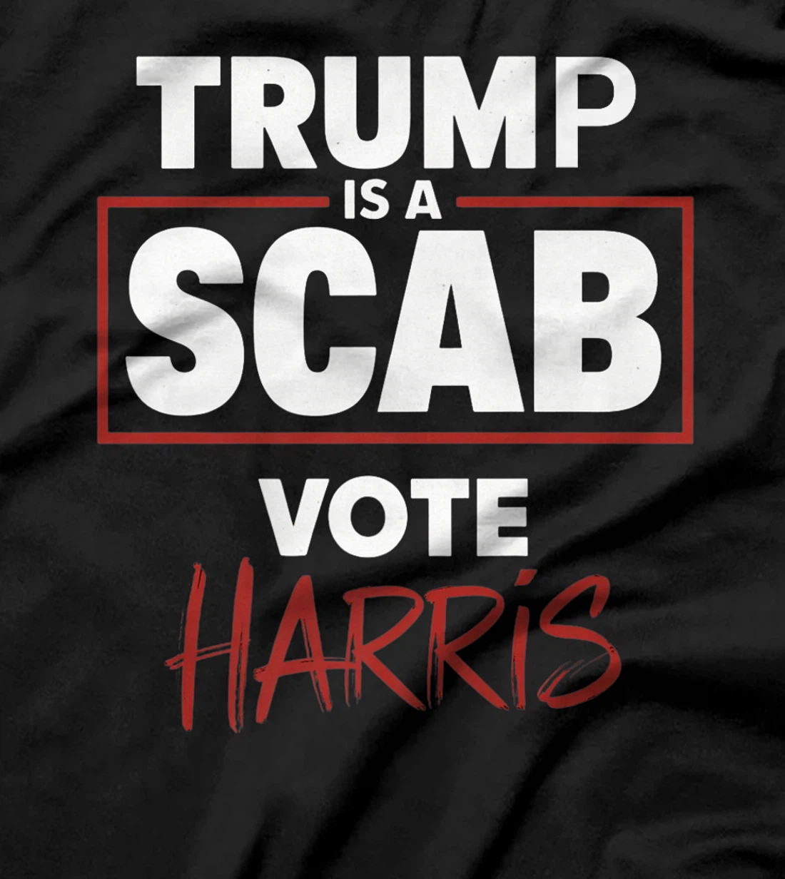 Trump Is A Scab Vote Harris Premium T-Shirt