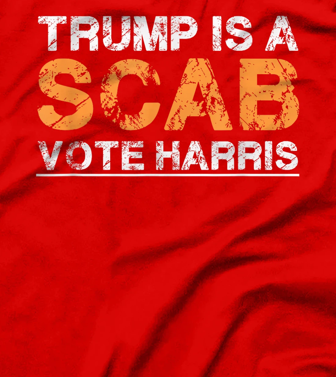 Trump Is A Scab Vote Harris - Vintage Harris 2024 T-Shirt