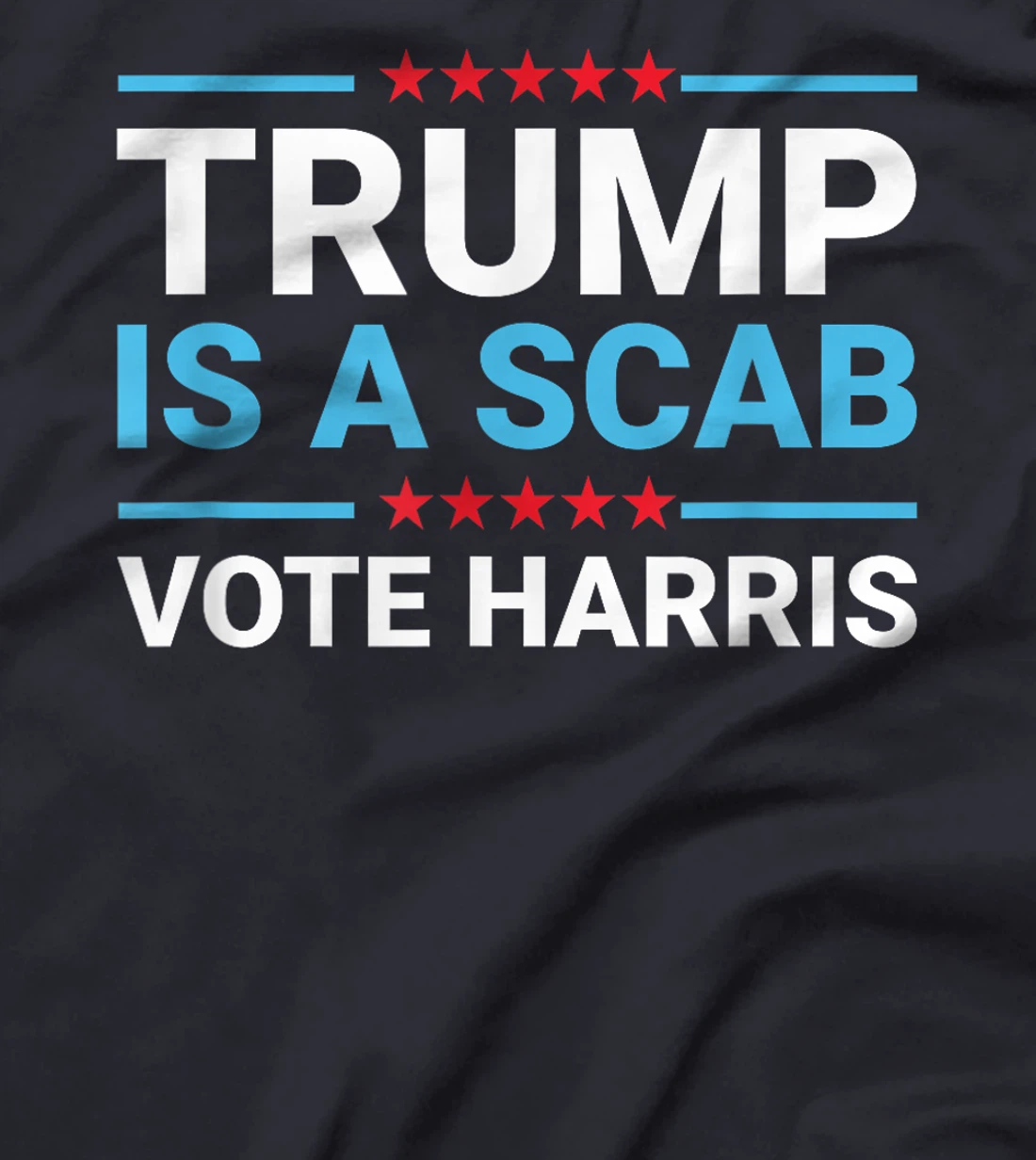 Funny Trump Is A Scab Vote Harris 2024 T-Shirt