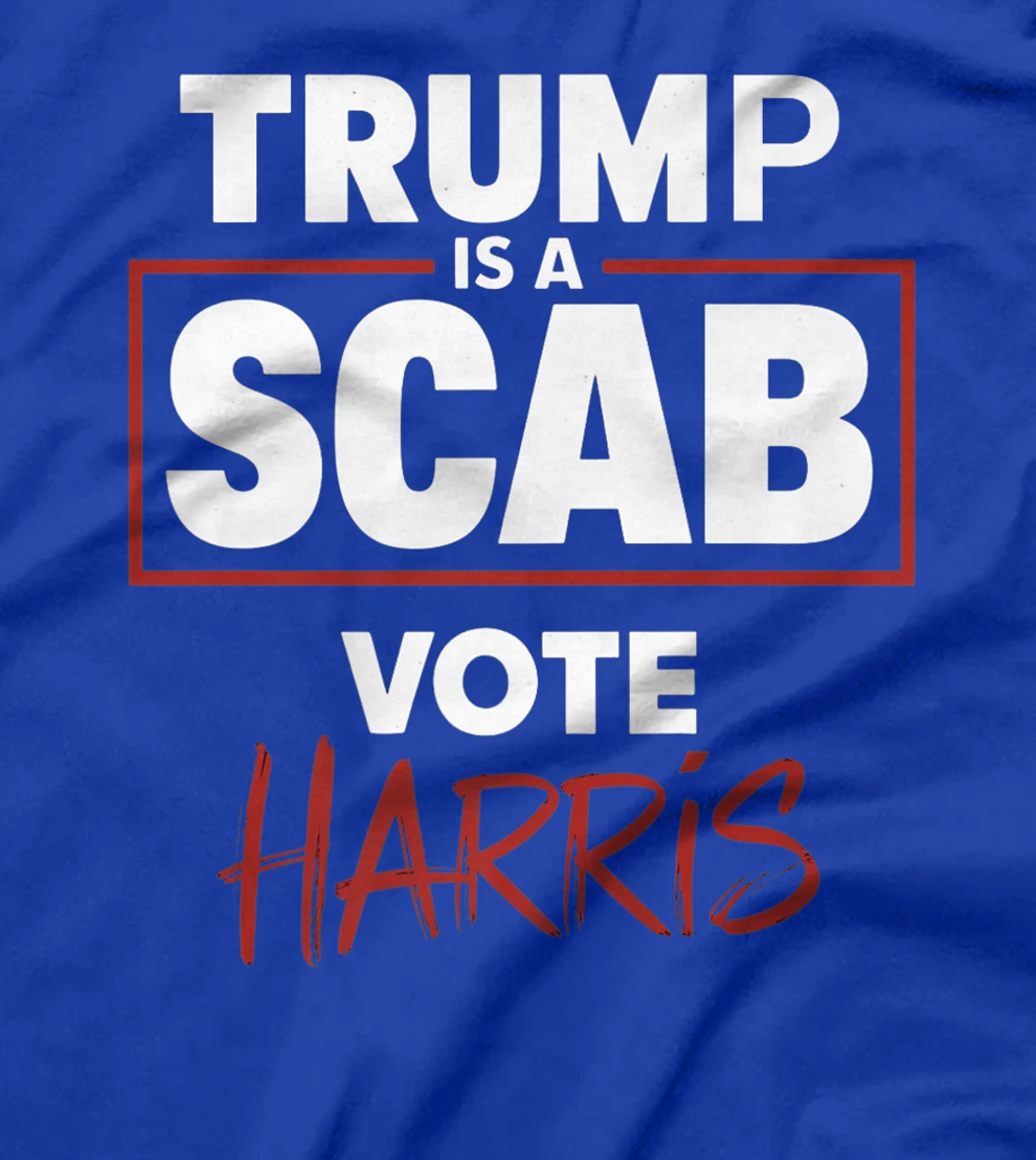 Trump Is A Scab Vote Harris Premium T-Shirt