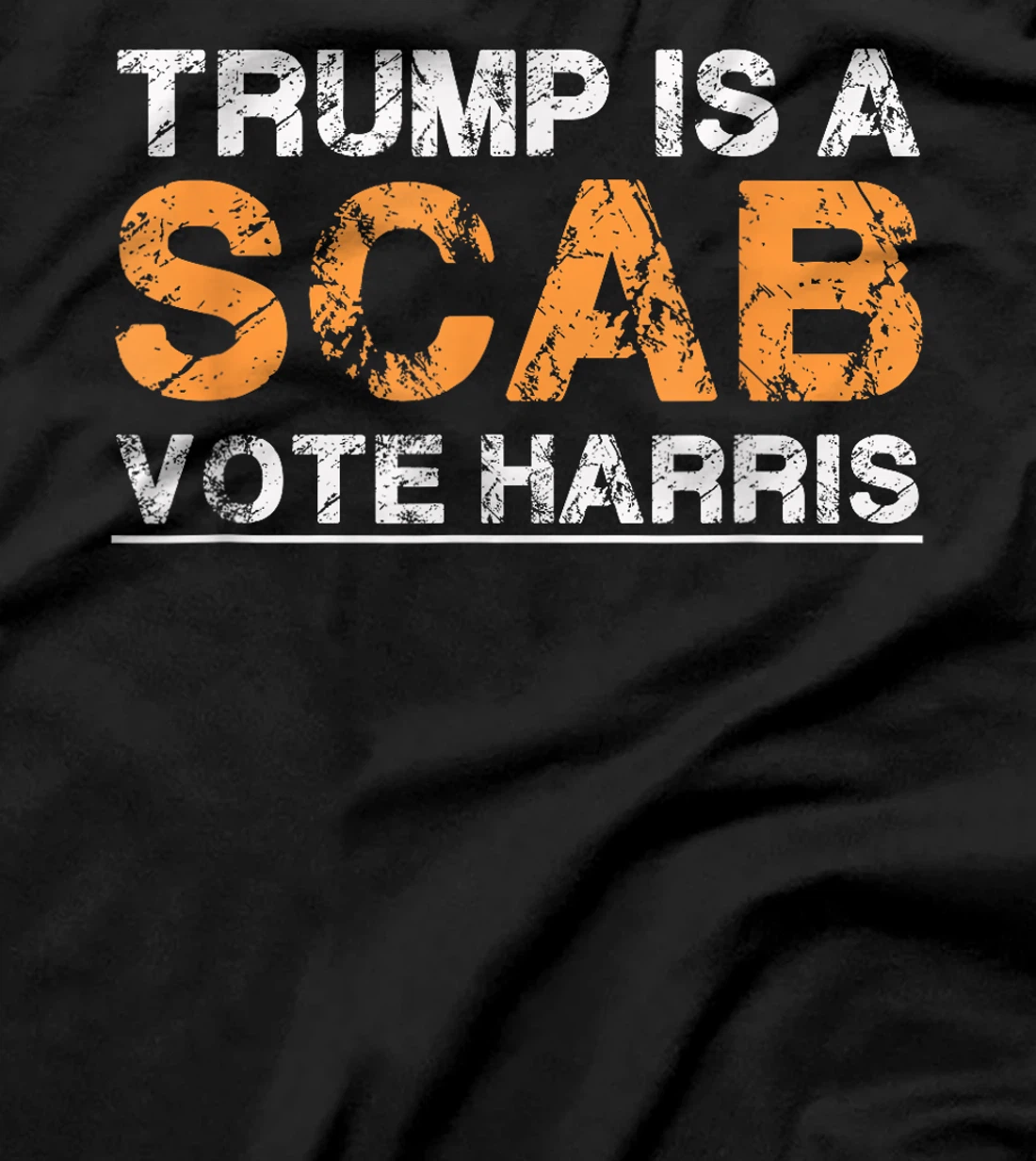 Trump Is A Scab Vote Harris - Vintage Harris 2024 T-Shirt